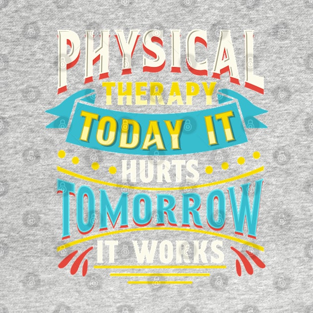 Physical Therapist Gift Physical Therapy Tomorrow It Works Design by Linco